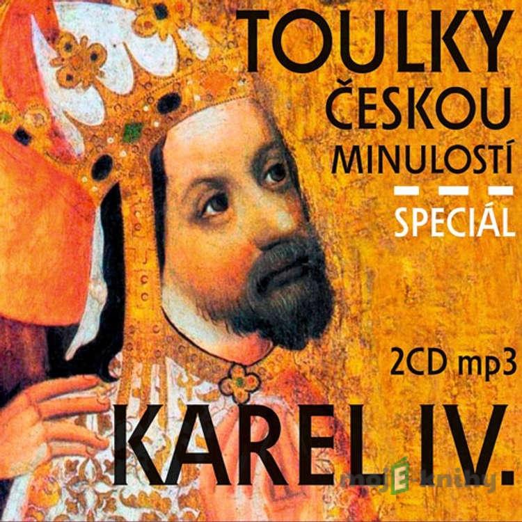 Toulky českou minulostí - speciál Karel IV. - Josef Veselý Toulky českou minulostí - speciál Karel IV. - Josef Veselý