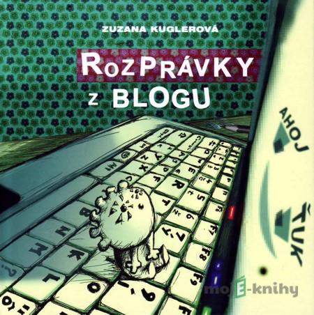 Rozprávky z blogu - Zuzana Kuglerová Rozprávky z blogu - Zuzana Kuglerová