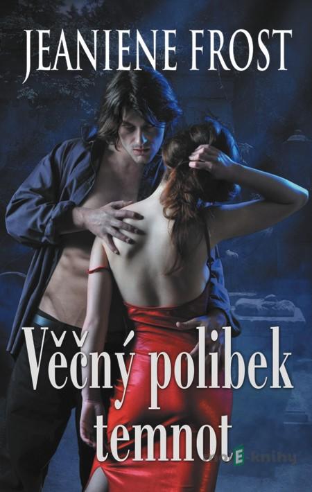 Věčný polibek temnot - Jeaniene Frost Věčný polibek temnot - Jeaniene Frost