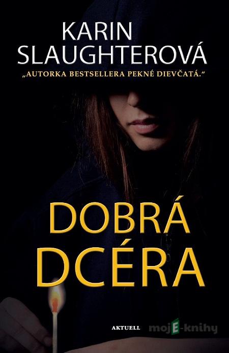 Dobrá dcéra - Karin Slaughter Dobrá dcéra - Karin Slaughter