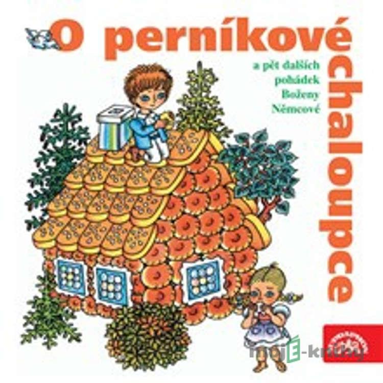 O perníkové chaloupce a 5 dalších pohádek - Božena Němcová,Hana Richtrová O perníkové chaloupce a 5 dalších pohádek - Božena Němcová,Hana Richtrová
