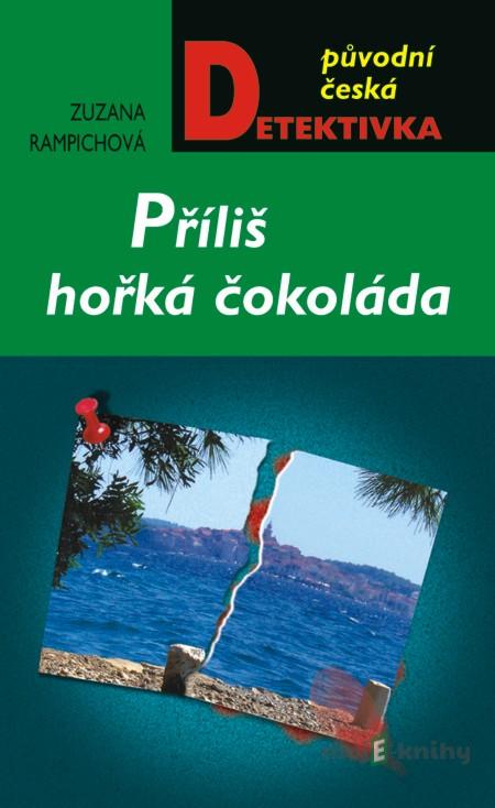 Příliš hořká čokoláda - Zuzana Rampichová Příliš hořká čokoláda - Zuzana Rampichová