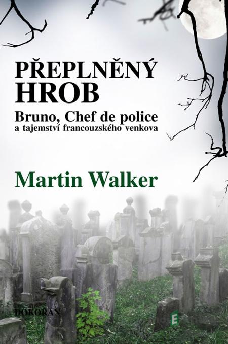 Přeplněný hrob - Martin Walker Přeplněný hrob - Martin Walker