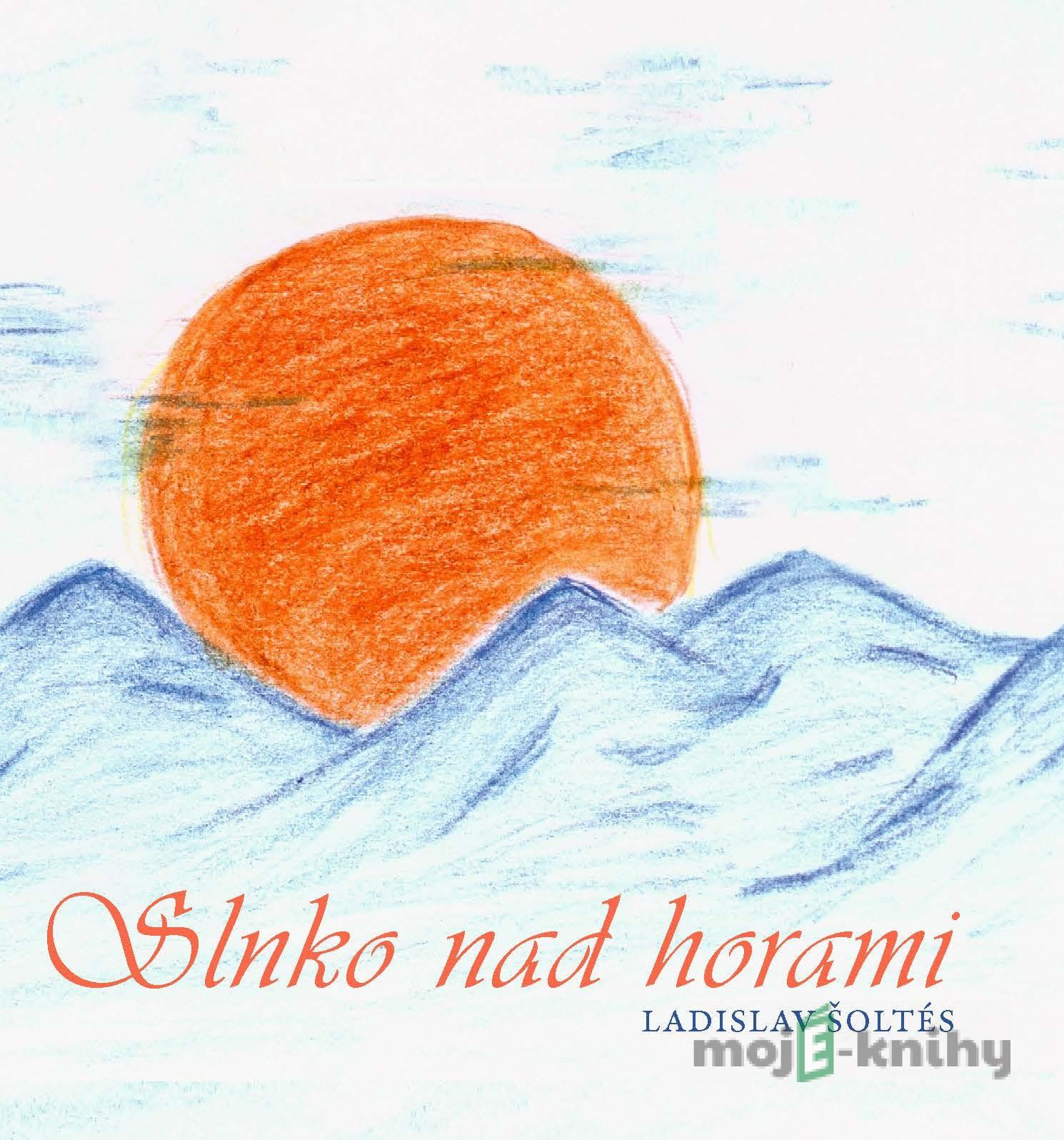 Slnko nad horami - Ladislav Šoltés Slnko nad horami - Ladislav Šoltés