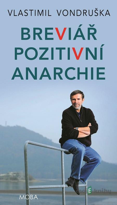 Breviář pozitivní anarchie - Vlastimil Vondruška Breviář pozitivní anarchie - Vlastimil Vondruška
