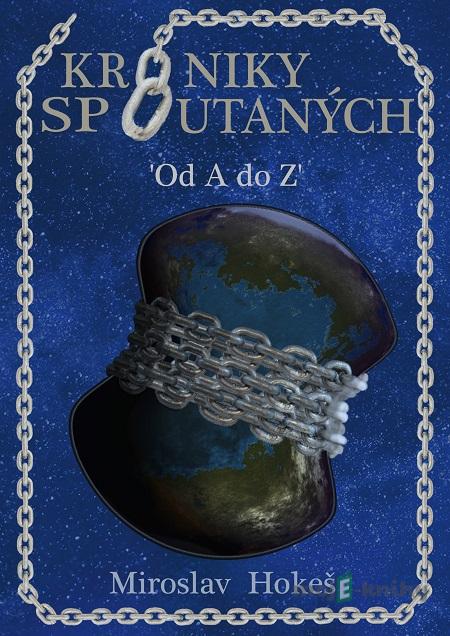 Kroniky spoutaných - Miroslav Hokeš Kroniky spoutaných - Miroslav Hokeš
