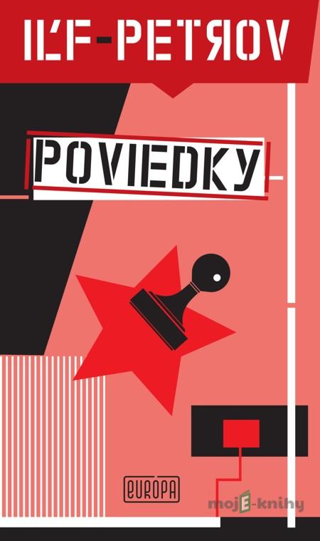 Poviedky - Iľja Iľf, Jevgenij Petrov Poviedky - Iľja Iľf, Jevgenij Petrov