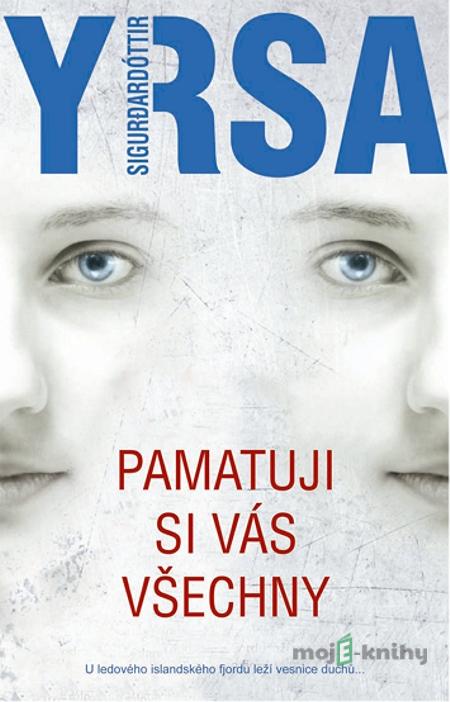 Pamatuji si vás všechny - Yrsa Sigurdardóttir Pamatuji si vás všechny - Yrsa Sigurdardóttir