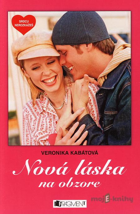 Srdcu nerozkážeš - Nová láska na obzore - Veronika Kabátová Srdcu nerozkážeš - Nová láska na obzore - Veronika Kabátová