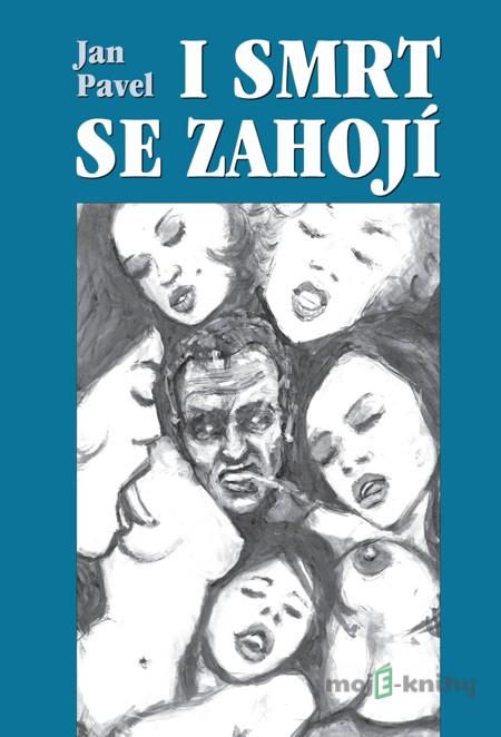 I smrt se zahojí - Jan Pavel I smrt se zahojí - Jan Pavel