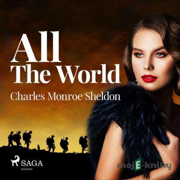 All The World (EN) - Charles Monroe Sheldon