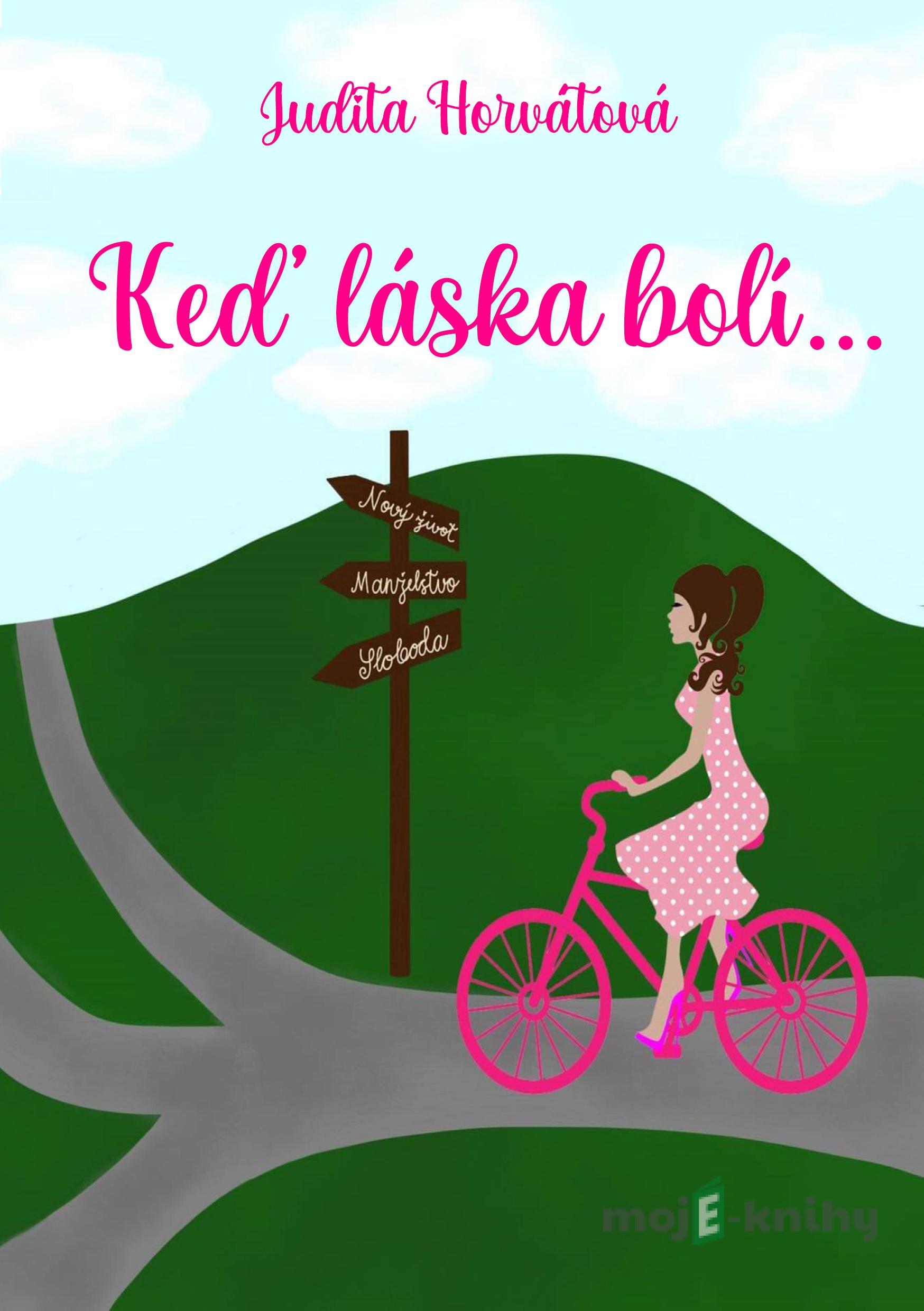 Keď láska bolí... - Judita Horvátová Keď láska bolí... - Judita Horvátová