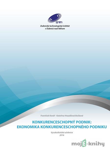 Konkurenceschopný podnik - František Kovář, Kateřina Hrazdilová Bočková Konkurenceschopný podnik - František Kovář, Kateřina Hrazdilová Bočková