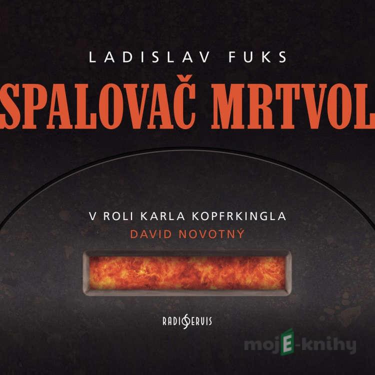 Spalovač mrtvol - Ladislav Fuks Spalovač mrtvol - Ladislav Fuks