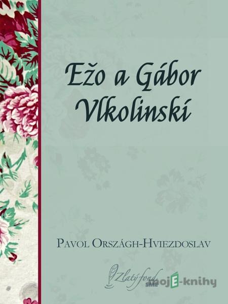 Ežo a Gábor Vlkolinskí - Pavol Országh-Hviezdoslav Ežo a Gábor Vlkolinskí - Pavol Országh-Hviezdoslav