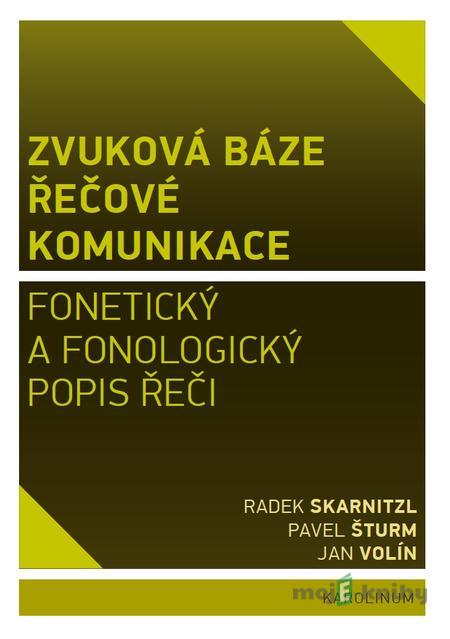 Zvuková báze řečové komunikace - Radek Skarnitzl, Pavel Šturm, Jan Volín Zvuková báze řečové komunikace - Radek Skarnitzl, Pavel Šturm, Jan Volín