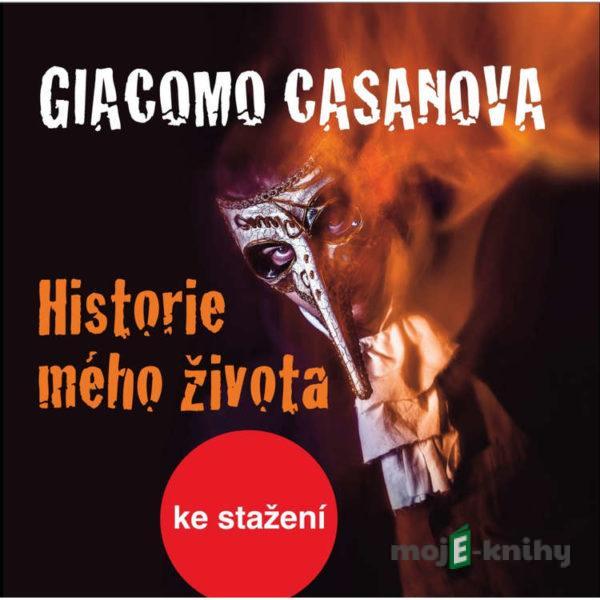 Historie mého života - Giovanni Giacomo Casanova de Sengal