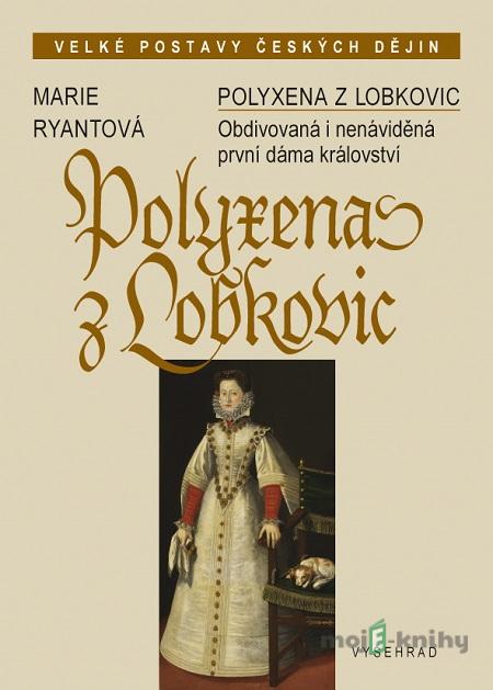 Polyxena z Lobkovic - Marie Ryantová Polyxena z Lobkovic - Marie Ryantová