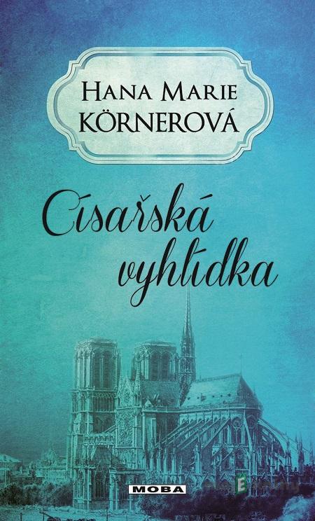Císařská vyhlídka - Hana Marie Körnerová Císařská vyhlídka - Hana Marie Körnerová