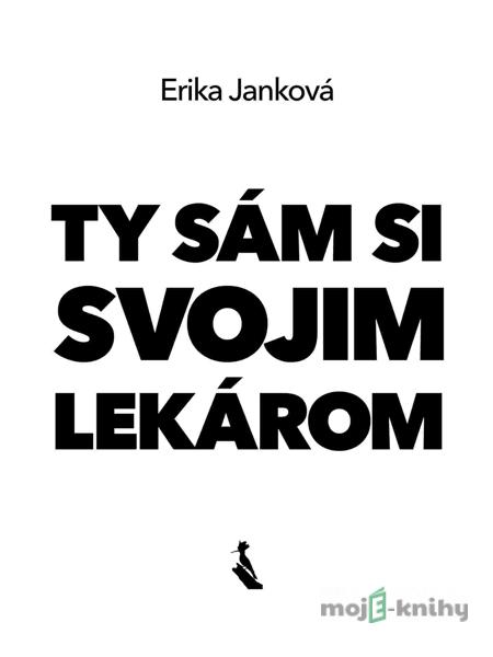 Ty sám si svojim lekárom - Erika Janková Ty sám si svojim lekárom - Erika Janková