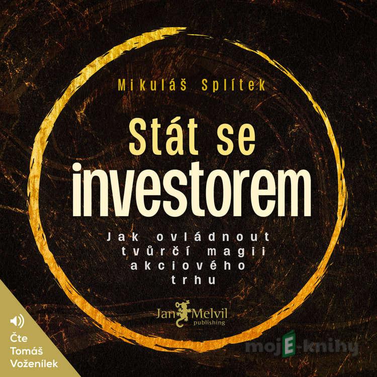 Stát se investorem - Mikuláš Splítek Stát se investorem - Mikuláš Splítek