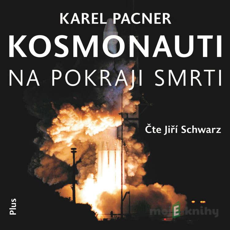 Kosmonauti na pokraji smrti - Karel Pacner Kosmonauti na pokraji smrti - Karel Pacner