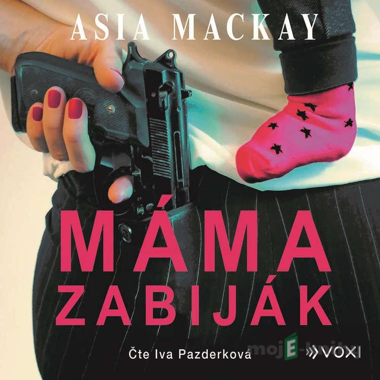 Máma zabiják - Asia MacKay Máma zabiják - Asia MacKay