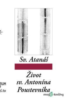 Život svatého Antonína Poustevníka - sv. Atanáš