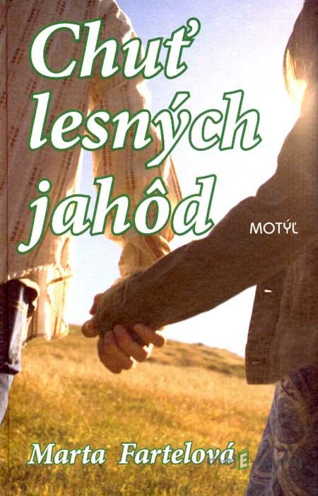 Chuť lesných jahôd - Marta Fartelová Chuť lesných jahôd - Marta Fartelová
