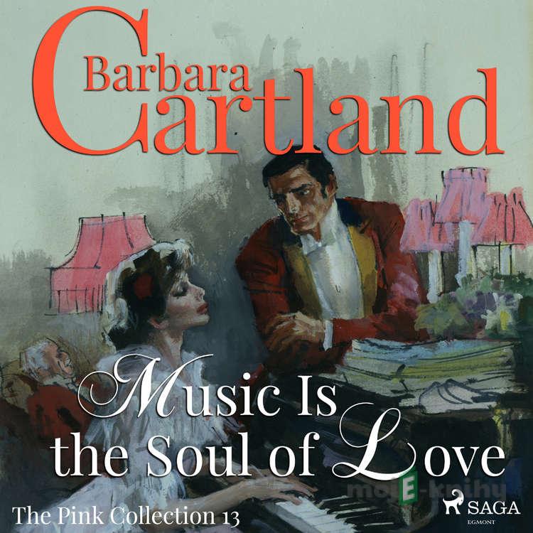 Music Is The Soul Of Love (Barbara Cartland’s Pink Collection 13) (EN) - Barbara Cartland Music Is The Soul Of Love (Barbara Cartland’s Pink Collection 13) (EN) - Barbara Cartland