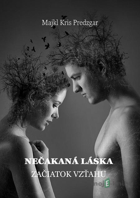 Nečakaná láska: Začiatok vzťahu - Majkl Kris Predzgar Nečakaná láska: Začiatok vzťahu - Majkl Kris Predzgar