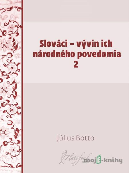 Slováci — vývin ich národného povedomia 2 - Július Botto Slováci — vývin ich národného povedomia 2 - Július Botto