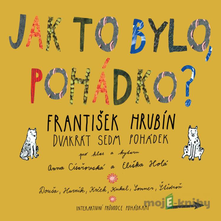 Dvakrát sedm pohádek - Jak to bylo pohádko? - František Hrubín Dvakrát sedm pohádek - Jak to bylo pohádko? - František Hrubín
