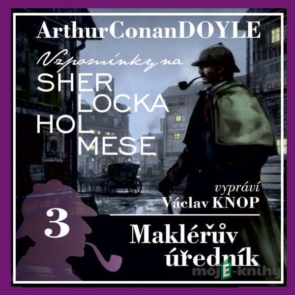 Vzpomínky na Sherlocka Holmese 3 - Makléřův úředník - Arthur Conan Doyle