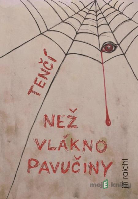 Tenčí než vlákno pavučiny - Jiří Raichl Tenčí než vlákno pavučiny - Jiří Raichl