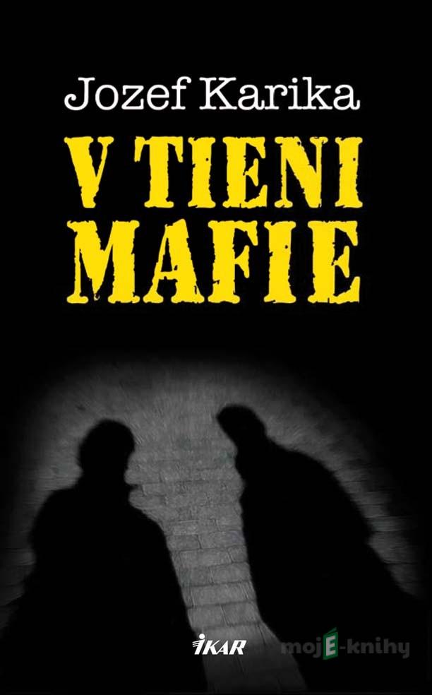 V tieni mafie - Jozef Karika V tieni mafie - Jozef Karika