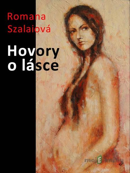 Hovory o lásce - Romana Szalaiová Hovory o lásce - Romana Szalaiová