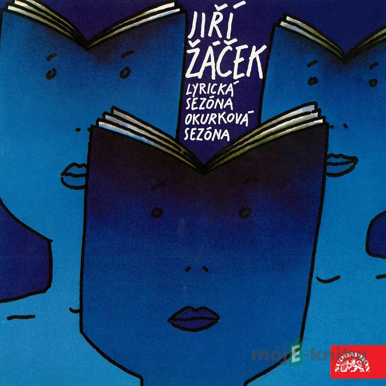 Lyrická sezóna, Okurková sezóna - Jiří Žáček Lyrická sezóna, Okurková sezóna - Jiří Žáček