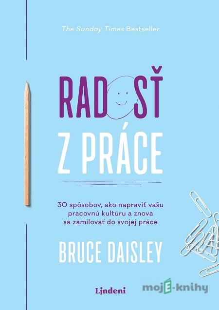 Radosť z práce - Bruce Daisley Radosť z práce - Bruce Daisley