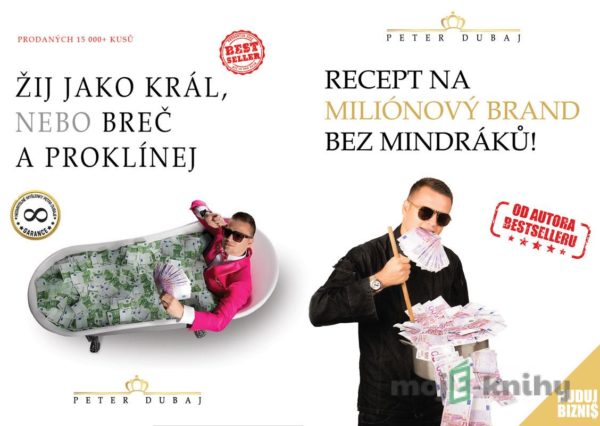 Žij jako král, nebo breč a proklínej + Recept na miliónový brand bez mindráků! - Peter Dubaj