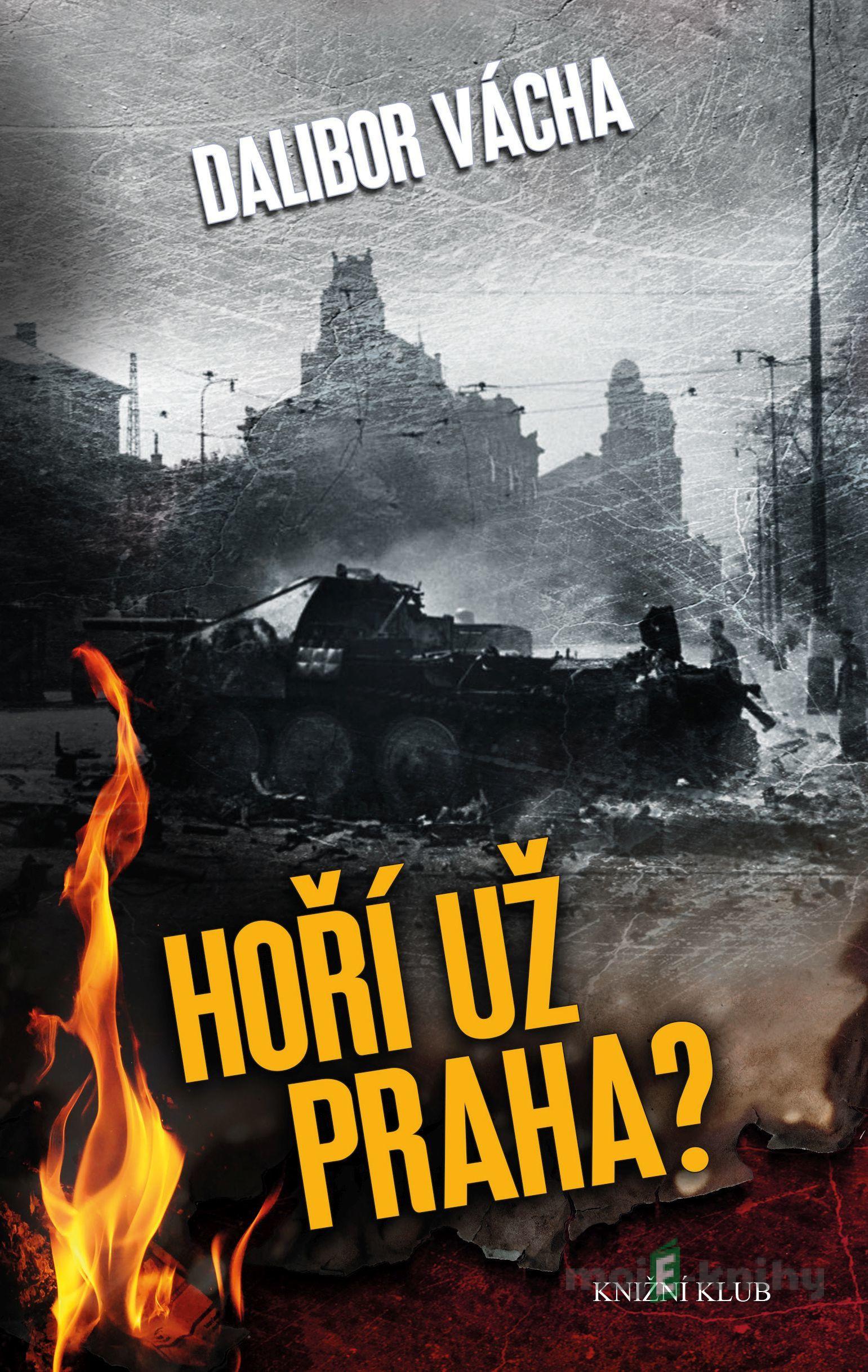 Hoří už Praha? - Dalibor Vácha Hoří už Praha? - Dalibor Vácha