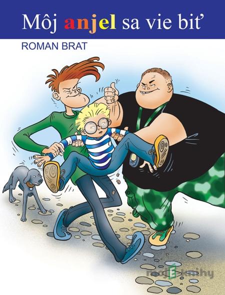 Môj anjel sa vie biť - Roman Brat Môj anjel sa vie biť - Roman Brat