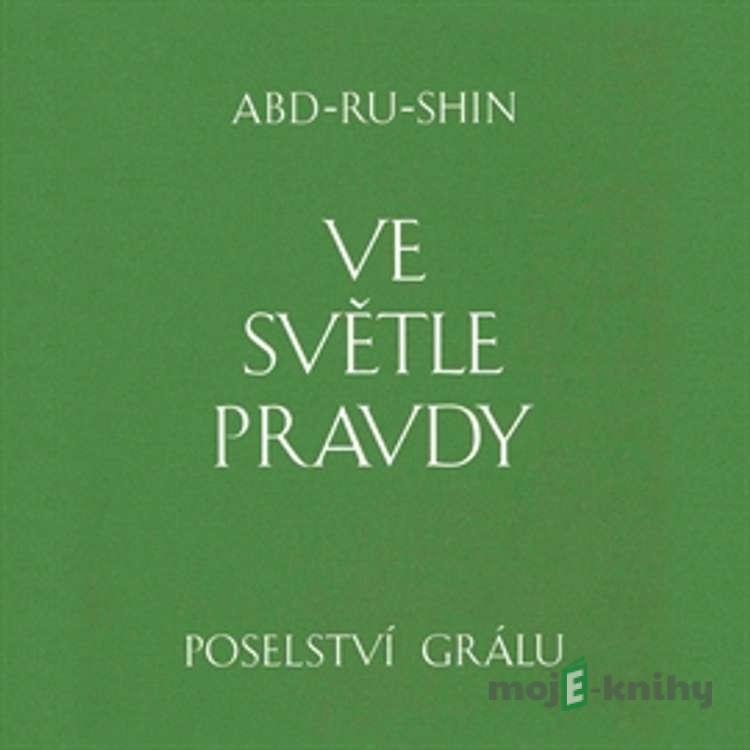 Ve světle Pravdy - Abd-ru-shin Ve světle Pravdy - Abd-ru-shin
