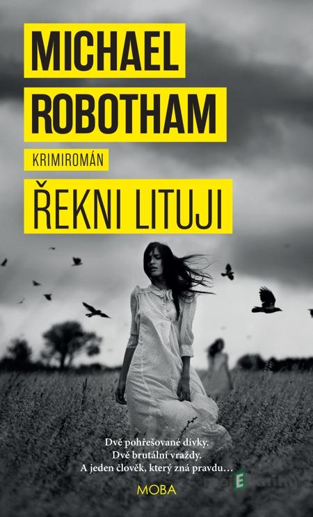Řekni lituji - Michael Robotham Řekni lituji - Michael Robotham