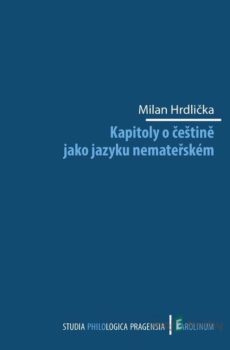 Kapitoly o češtině jako jazyku nemateřském - Milan Hrdlička