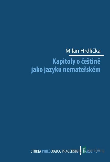 Kapitoly o češtině jako jazyku nemateřském - Milan Hrdlička Kapitoly o češtině jako jazyku nemateřském - Milan Hrdlička