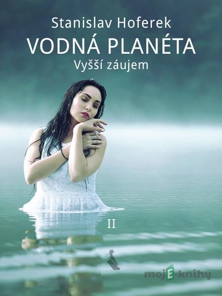 Vodná planéta II - Stanislav Hoferek Vodná planéta II - Stanislav Hoferek