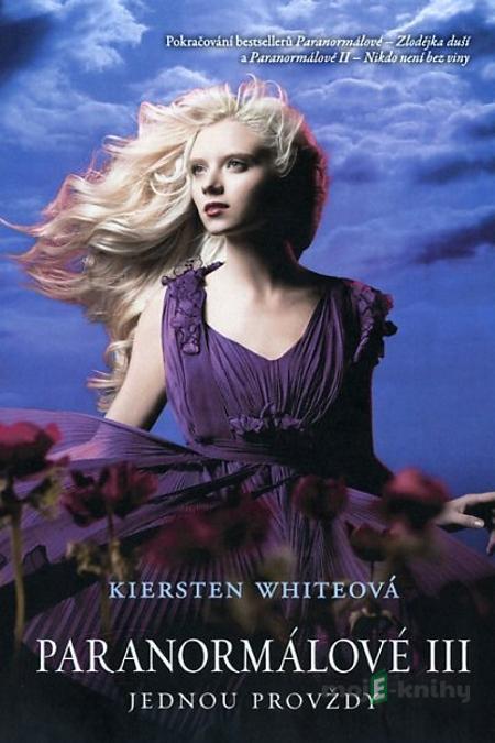 Paranormálové 3 - Jednou pro vždy - Kiersten White Paranormálové 3 - Jednou pro vždy - Kiersten White