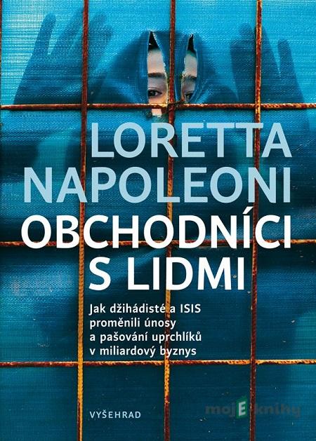 Obchodníci s lidmi - Loretta Napoleoni Obchodníci s lidmi - Loretta Napoleoni