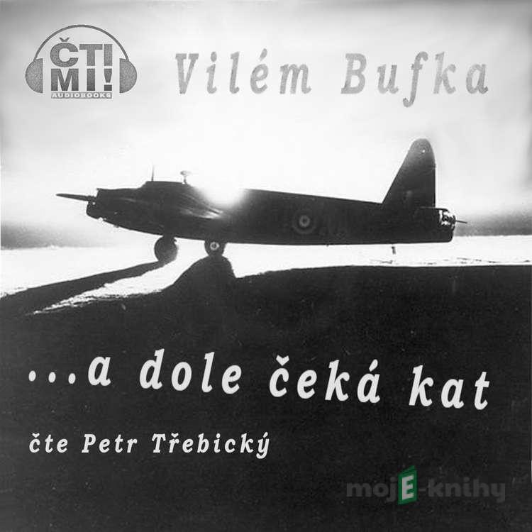 … a dole čeká kat - Vilém Bufka … a dole čeká kat - Vilém Bufka